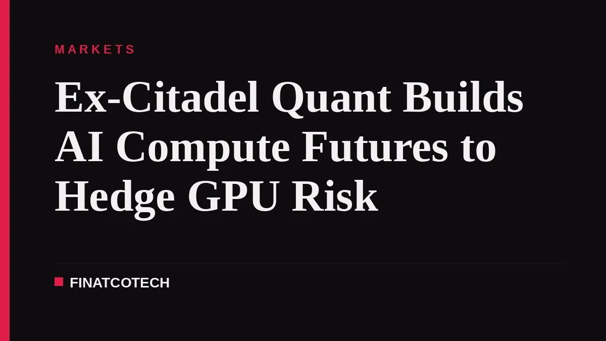 Ex-Citadel Quant Builds AI Compute Futures to Hedge GPU Risk
