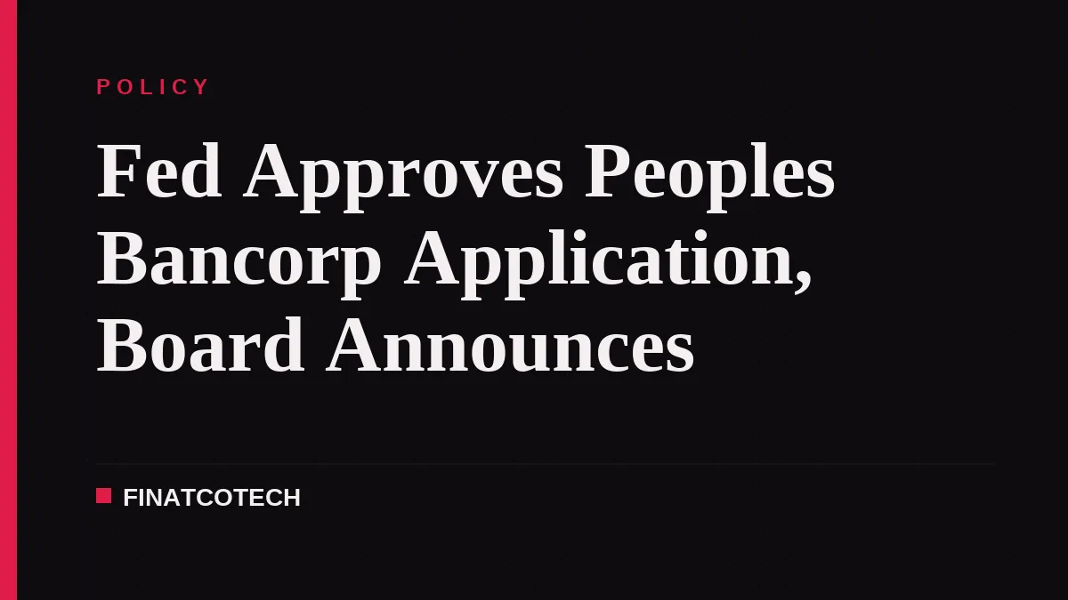 Fed Approves Peoples Bancorp Application, Board Announces
