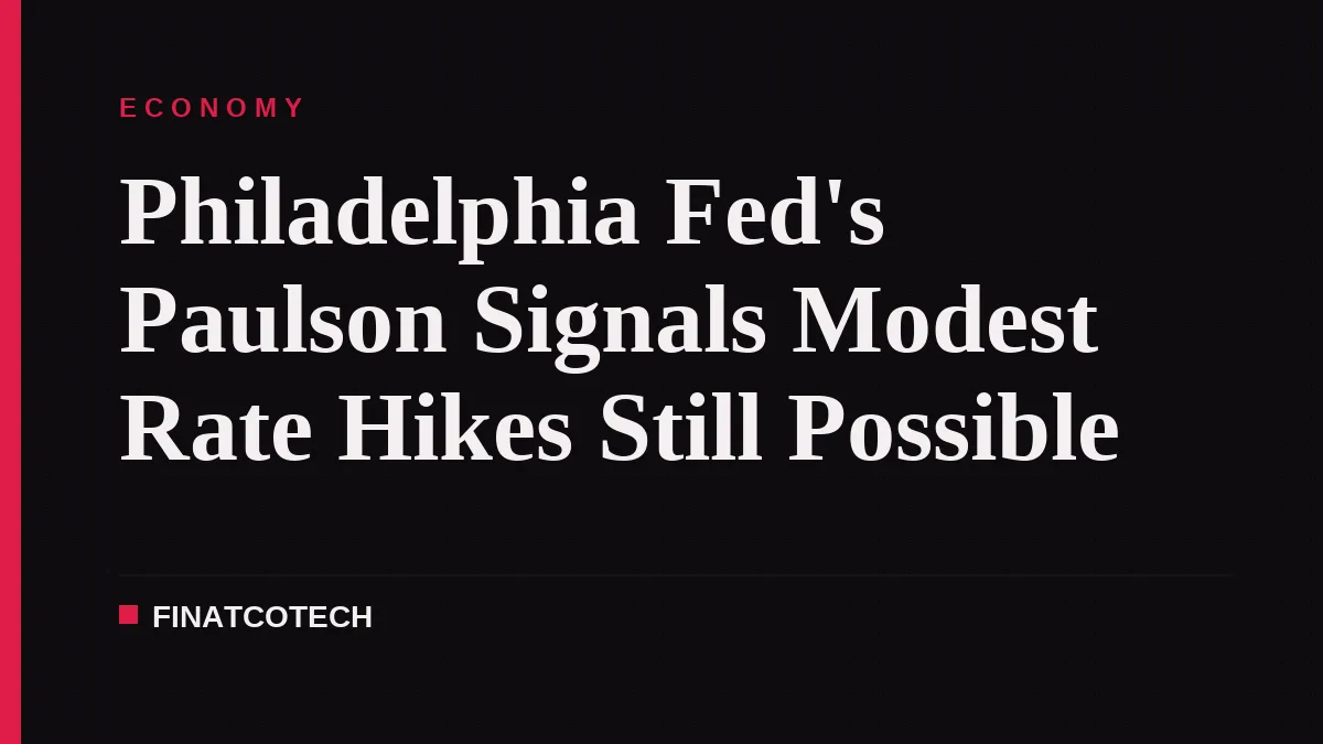 Philadelphia Fed's Paulson Signals Modest Rate Hikes Still Possible