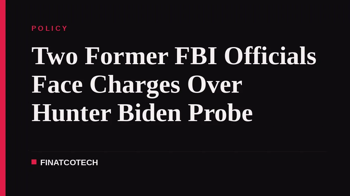 Two Former FBI Officials Face Charges Over Hunter Biden Probe