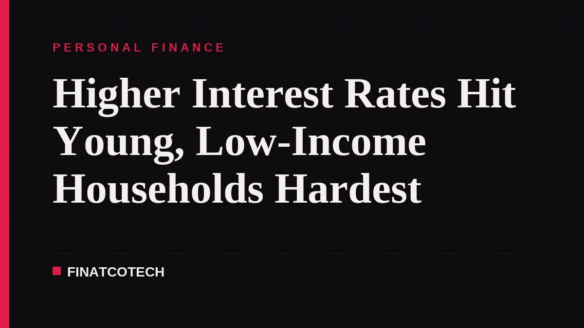 Higher Interest Rates Hit Young, Low-Income Households Hardest