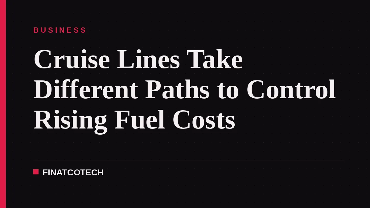 Cruise Lines Take Different Paths to Control Rising Fuel Costs