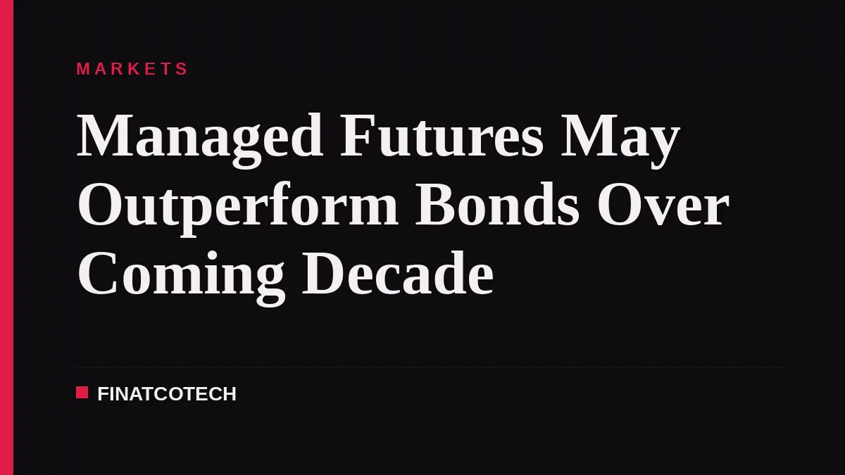Managed Futures May Outperform Bonds Over Coming Decade