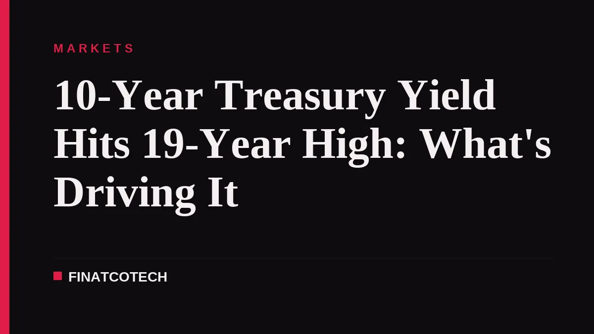 10-Year Treasury Yield Hits 19-Year High: What's Driving It
