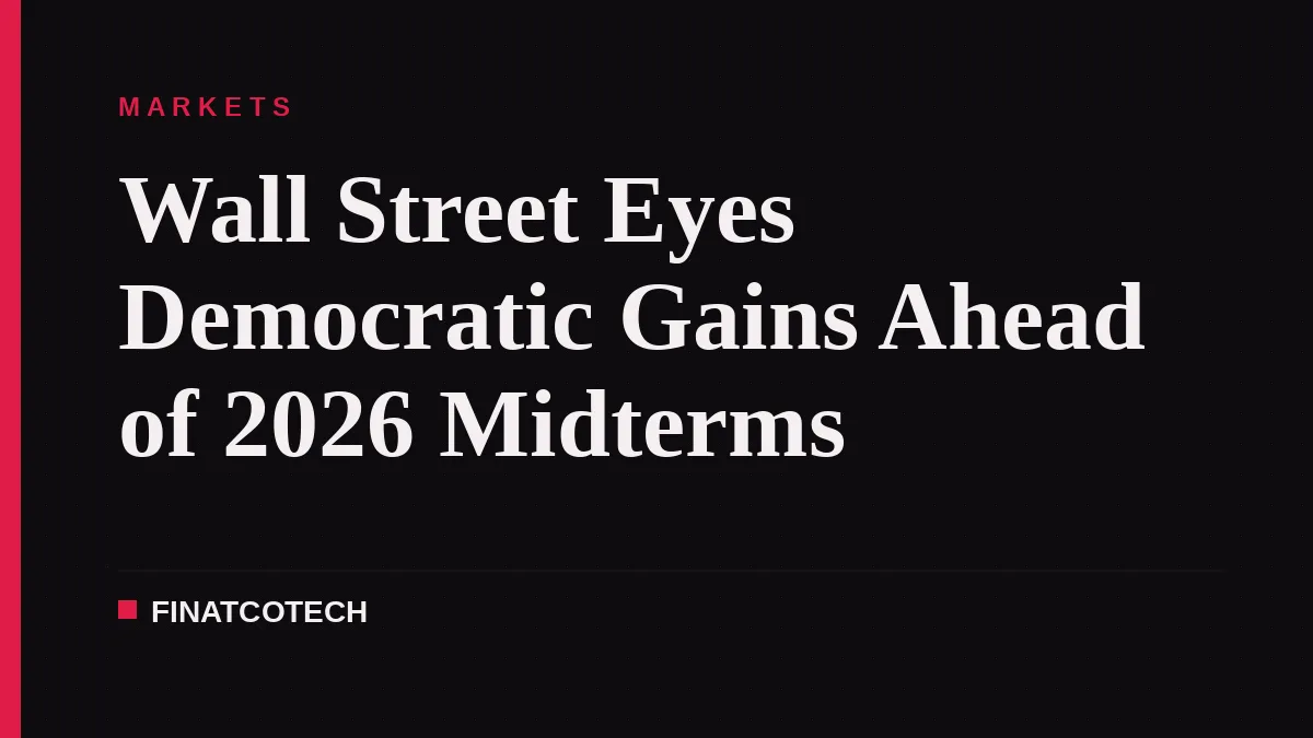 Wall Street Eyes Democratic Gains Ahead of 2026 Midterms