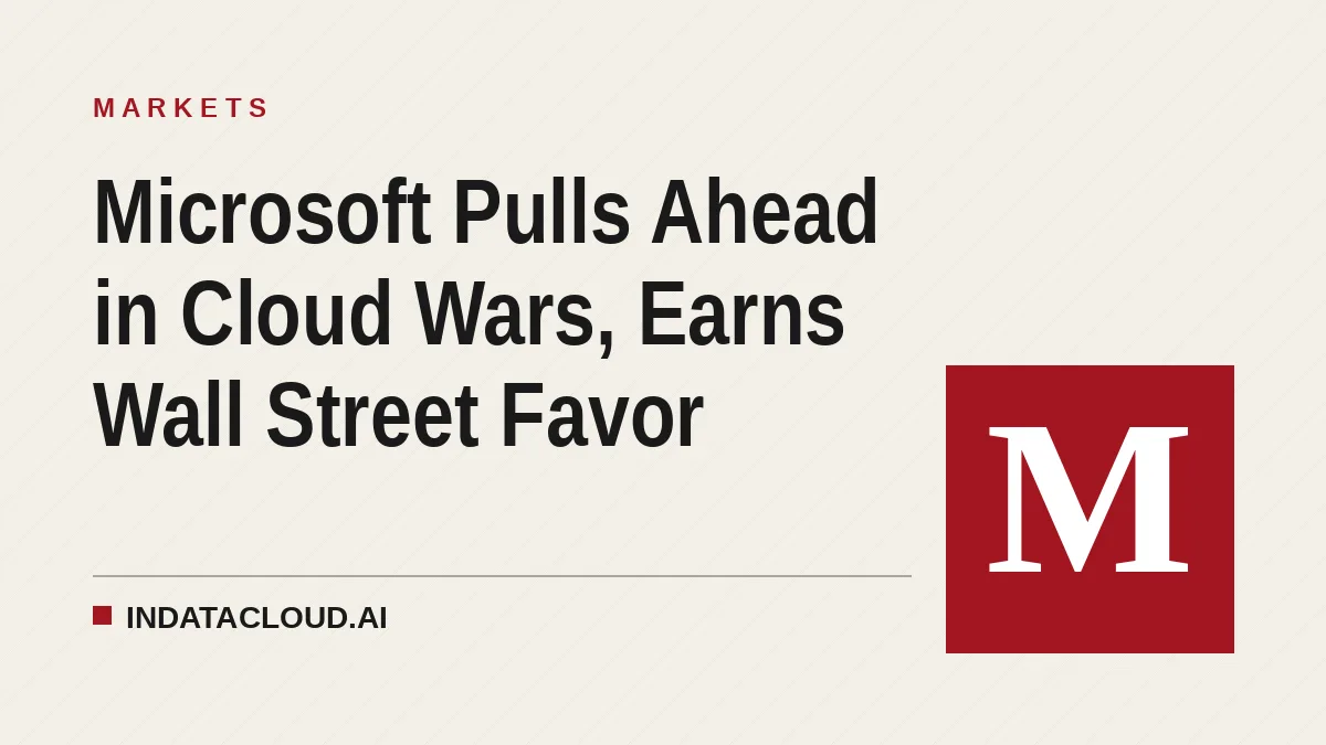 Microsoft Pulls Ahead in Cloud Wars, Earns Wall Street Favor