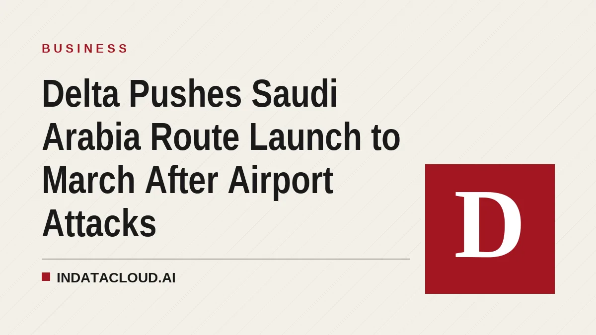 Delta Pushes Saudi Arabia Route Launch to March After Airport Attacks