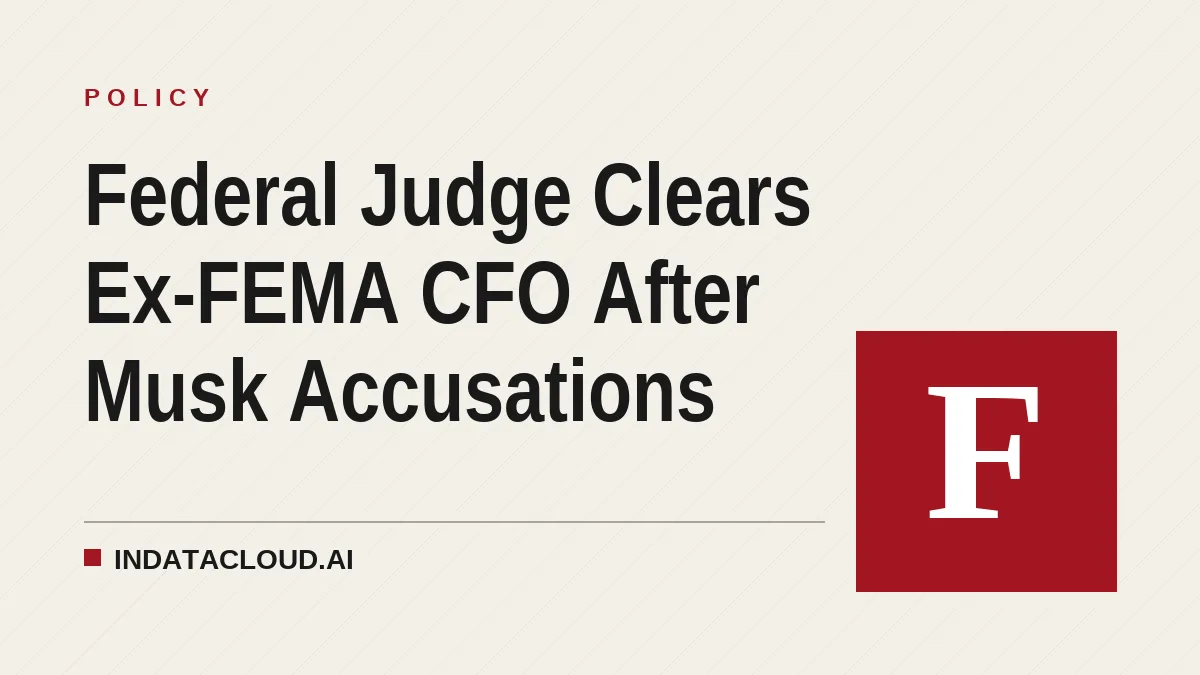 Federal Judge Clears Ex-FEMA CFO After Musk Accusations