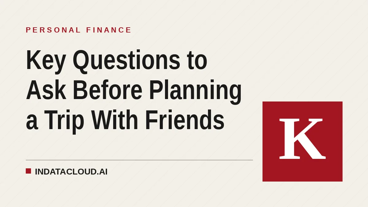 Key Questions to Ask Before Planning a Trip With Friends