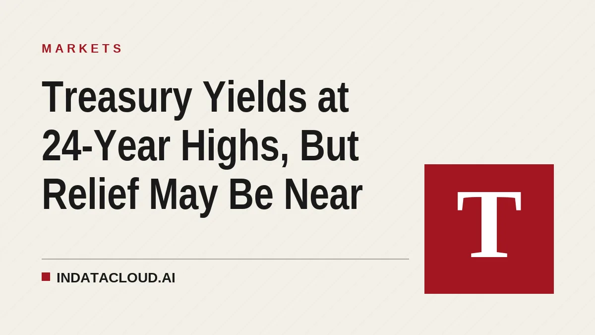 Treasury Yields at 24-Year Highs, But Relief May Be Near