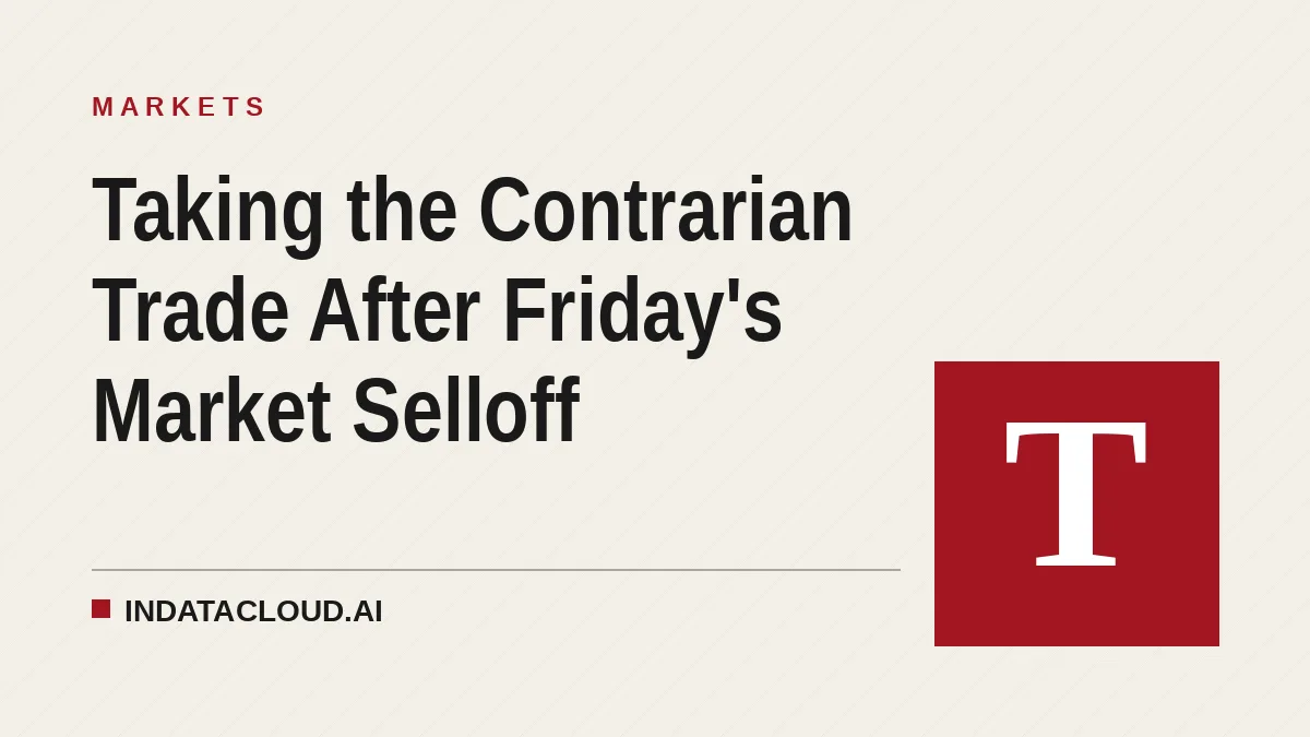 Taking the Contrarian Trade After Friday's Market Selloff