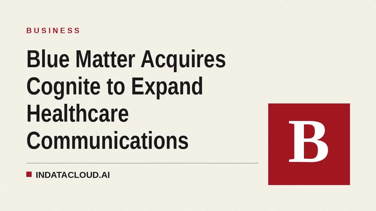 Blue Matter Acquires Cognite to Expand Healthcare Communications