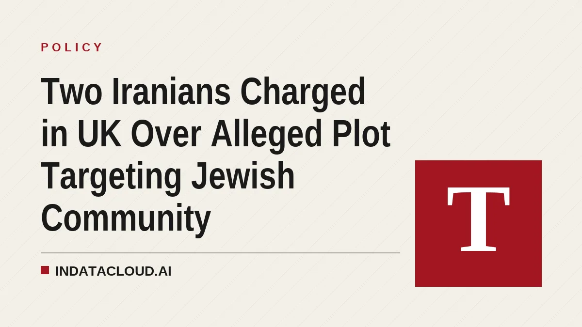 Two Iranians Charged in UK Over Alleged Plot Targeting Jewish Community