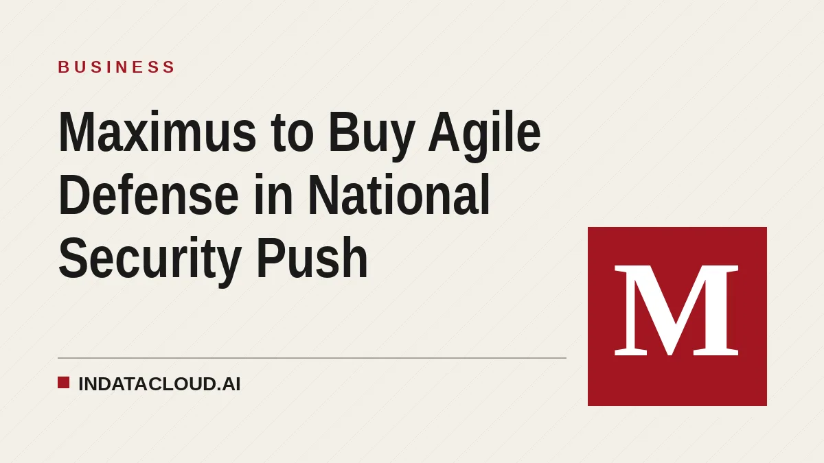 Maximus to Buy Agile Defense in National Security Push