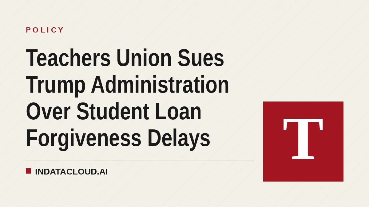 Teachers Union Sues Trump Administration Over Student Loan Forgiveness Delays