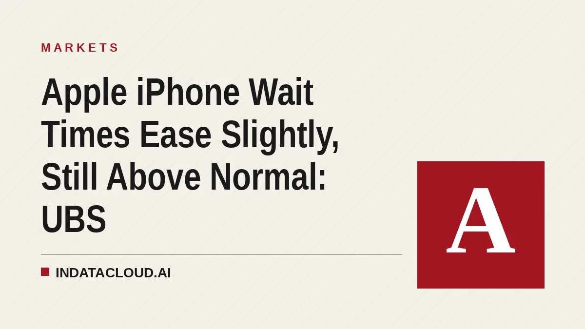 Apple iPhone Wait Times Ease Slightly, Still Above Normal: UBS