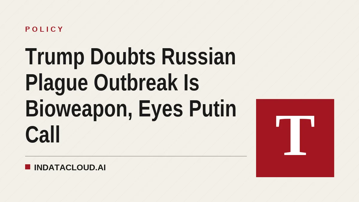 Trump Doubts Russian Plague Outbreak Is Bioweapon, Eyes Putin Call