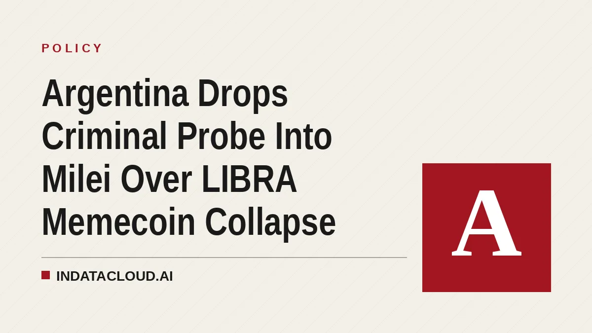 Argentina Drops Criminal Probe Into Milei Over LIBRA Memecoin Collapse