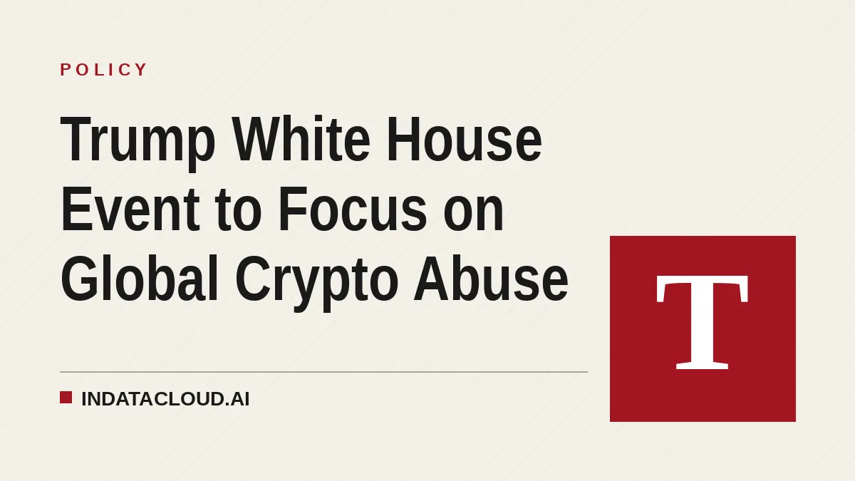 Trump White House Event to Focus on Global Crypto Abuse