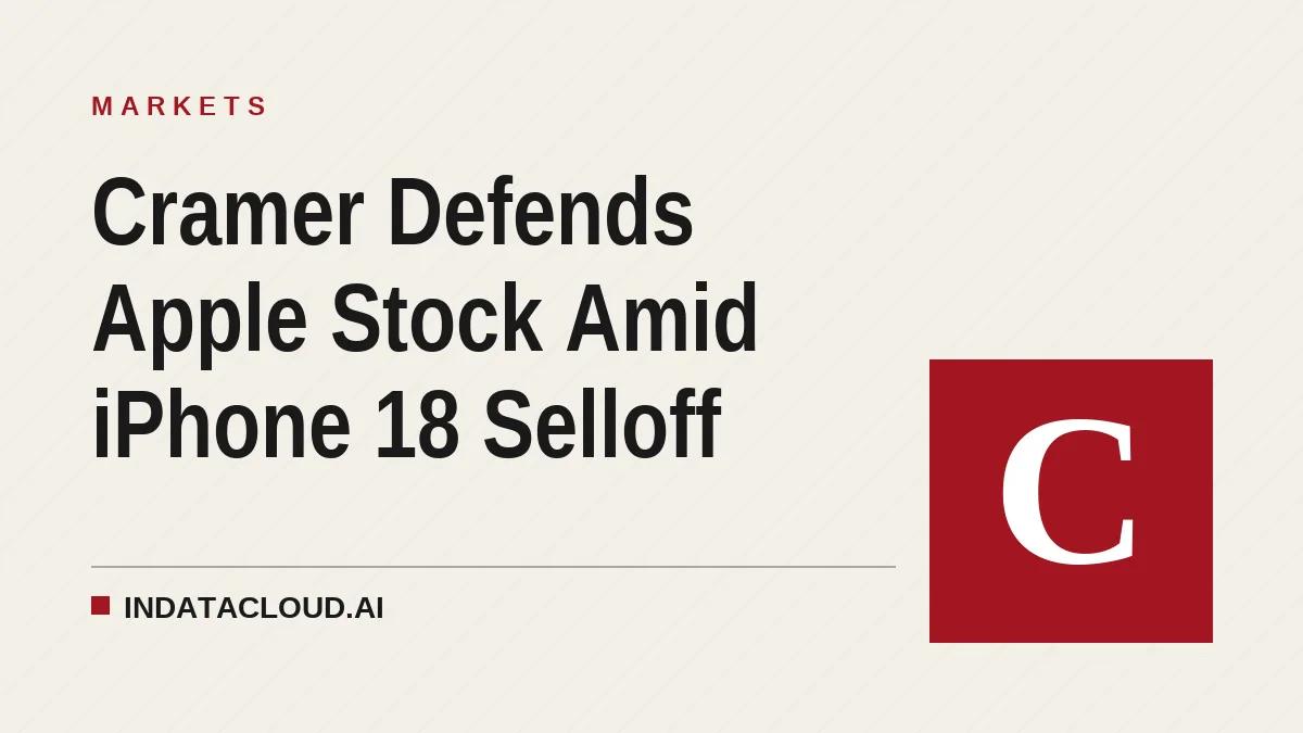 Cramer Defends Apple Stock Amid iPhone 18 Selloff