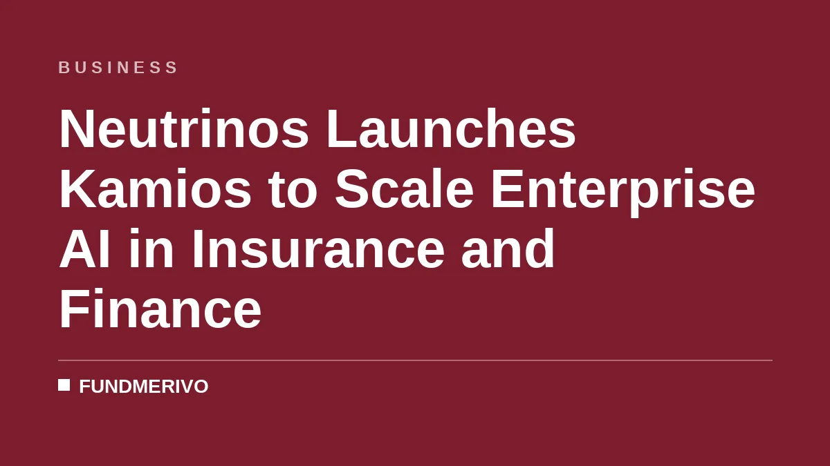 Neutrinos Launches Kamios to Scale Enterprise AI in Insurance and Finance