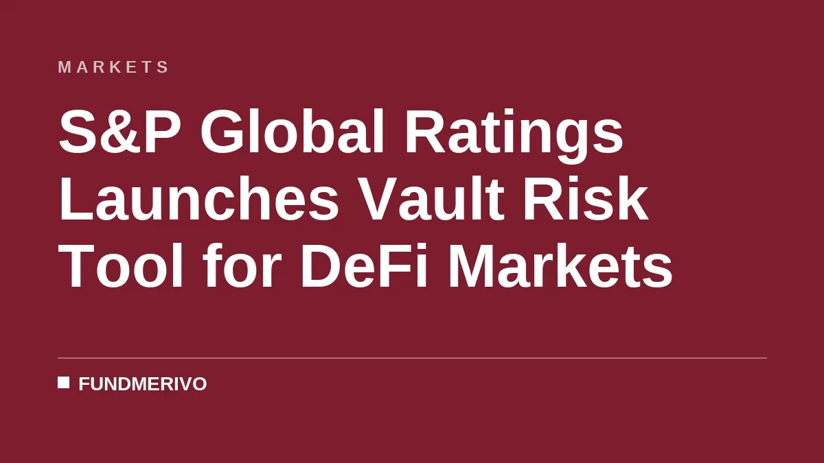 S&P Global Ratings Launches Vault Risk Tool for DeFi Markets