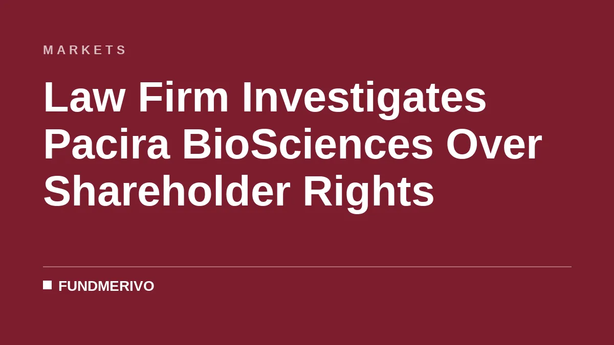Law Firm Investigates Pacira BioSciences Over Shareholder Rights