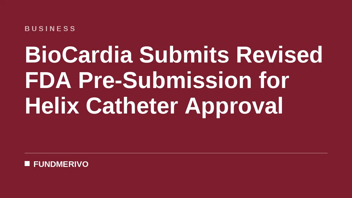 BioCardia Submits Revised FDA Pre-Submission for Helix Catheter Approval