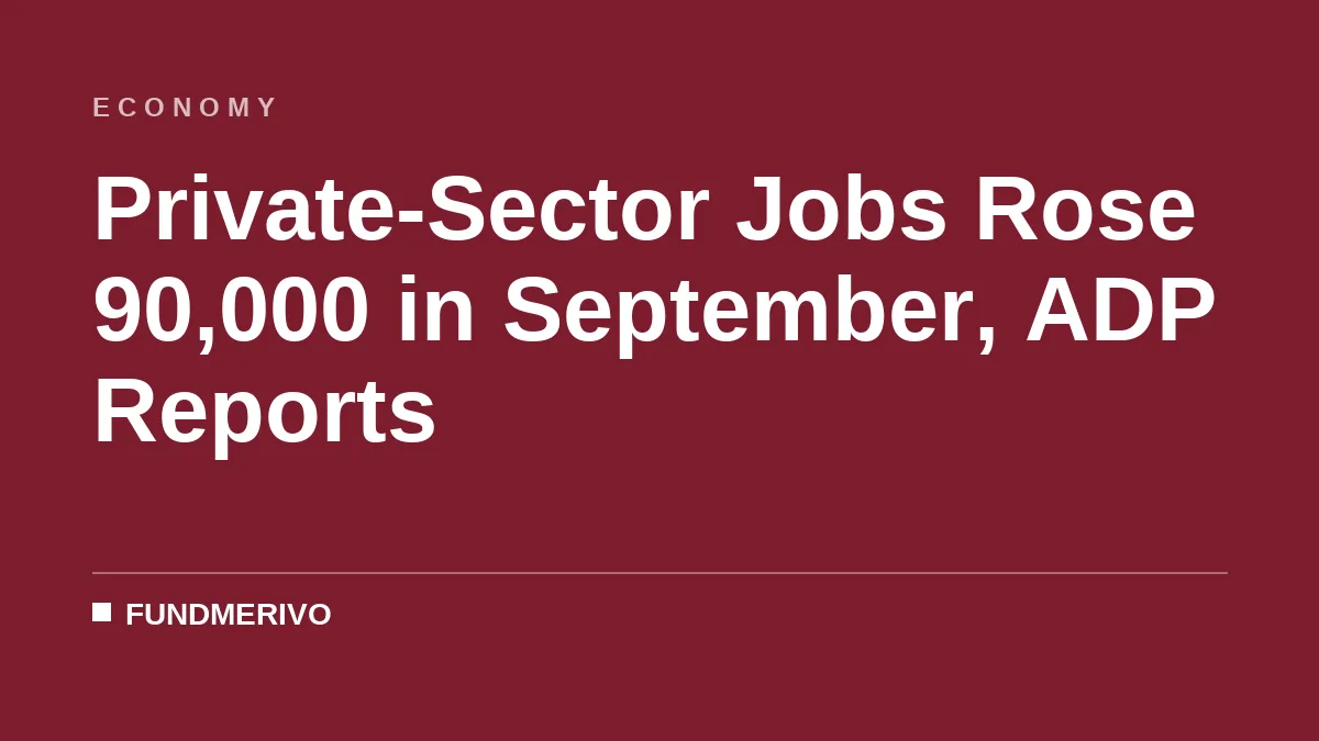 Private-Sector Jobs Rose 90,000 in September, ADP Reports