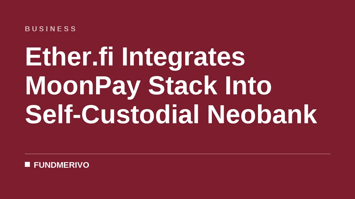 Ether.fi Integrates MoonPay Stack Into Self-Custodial Neobank