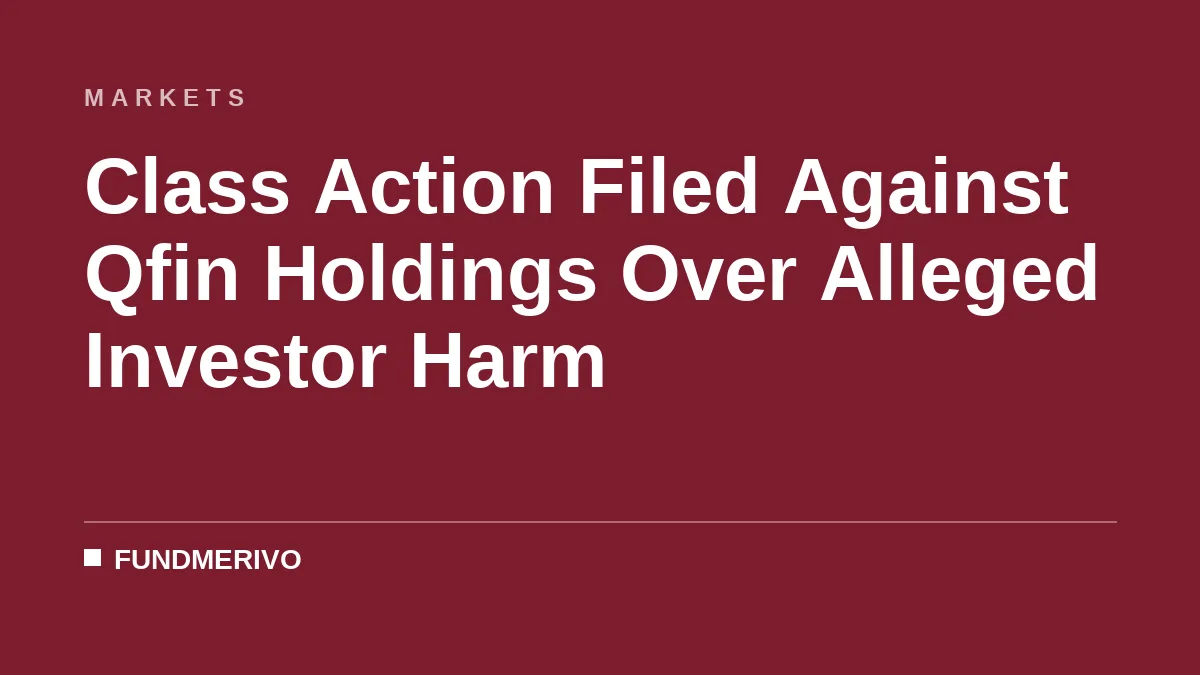 Class Action Filed Against Qfin Holdings Over Alleged Investor Harm