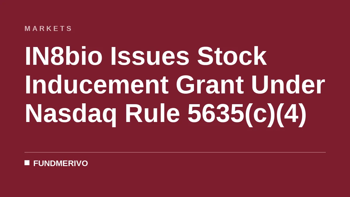 IN8bio Issues Stock Inducement Grant Under Nasdaq Rule 5635(c)(4)