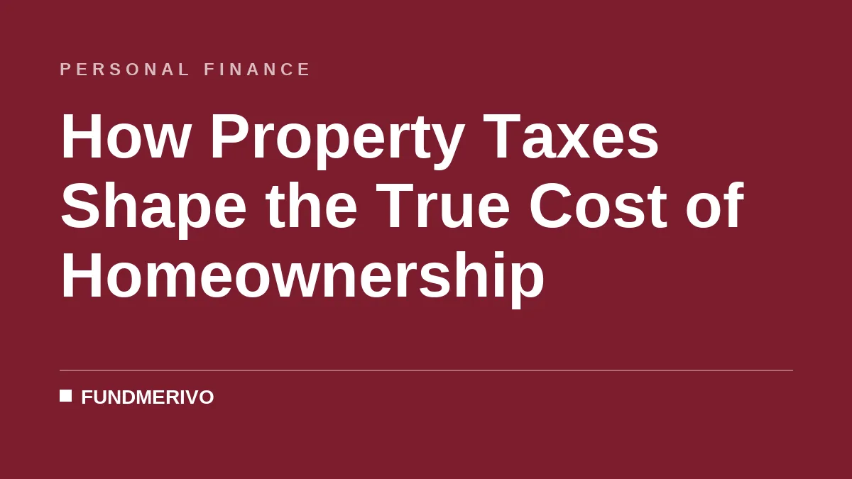 How Property Taxes Shape the True Cost of Homeownership