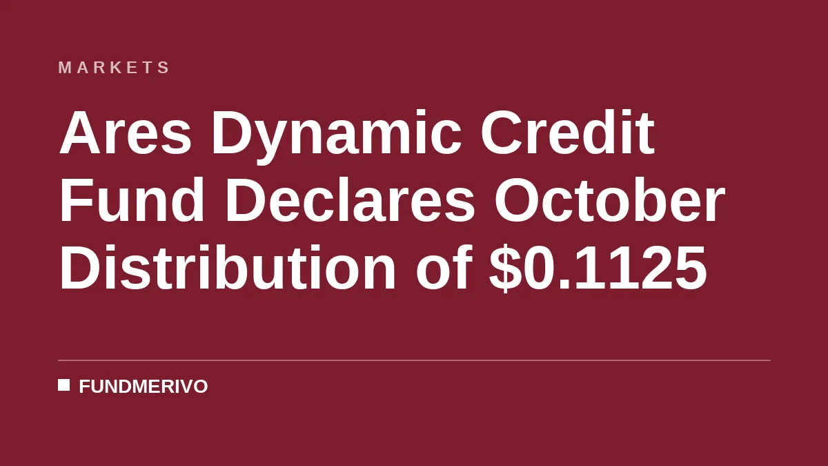 Ares Dynamic Credit Fund Declares October Distribution of $0.1125