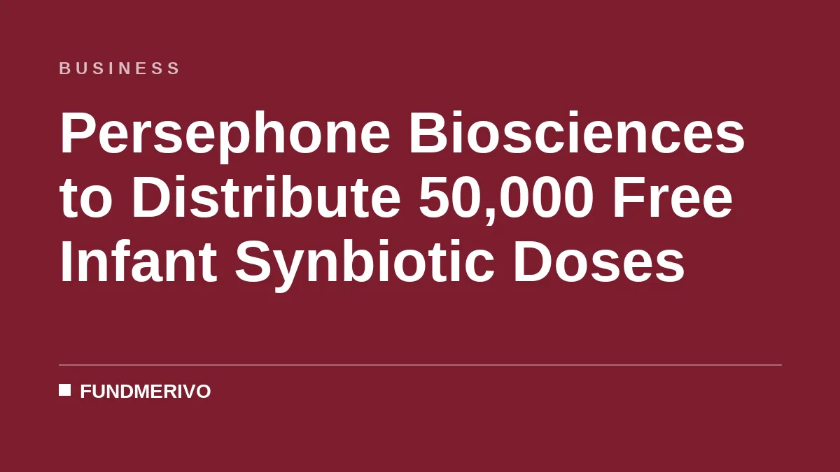 Persephone Biosciences to Distribute 50,000 Free Infant Synbiotic Doses