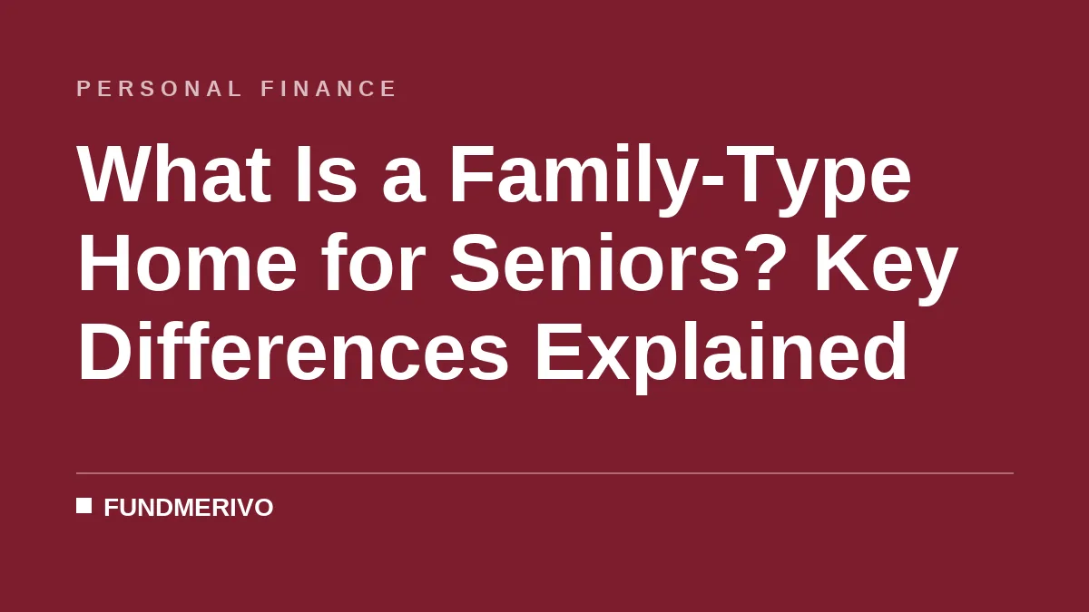 What Is a Family-Type Home for Seniors? Key Differences Explained