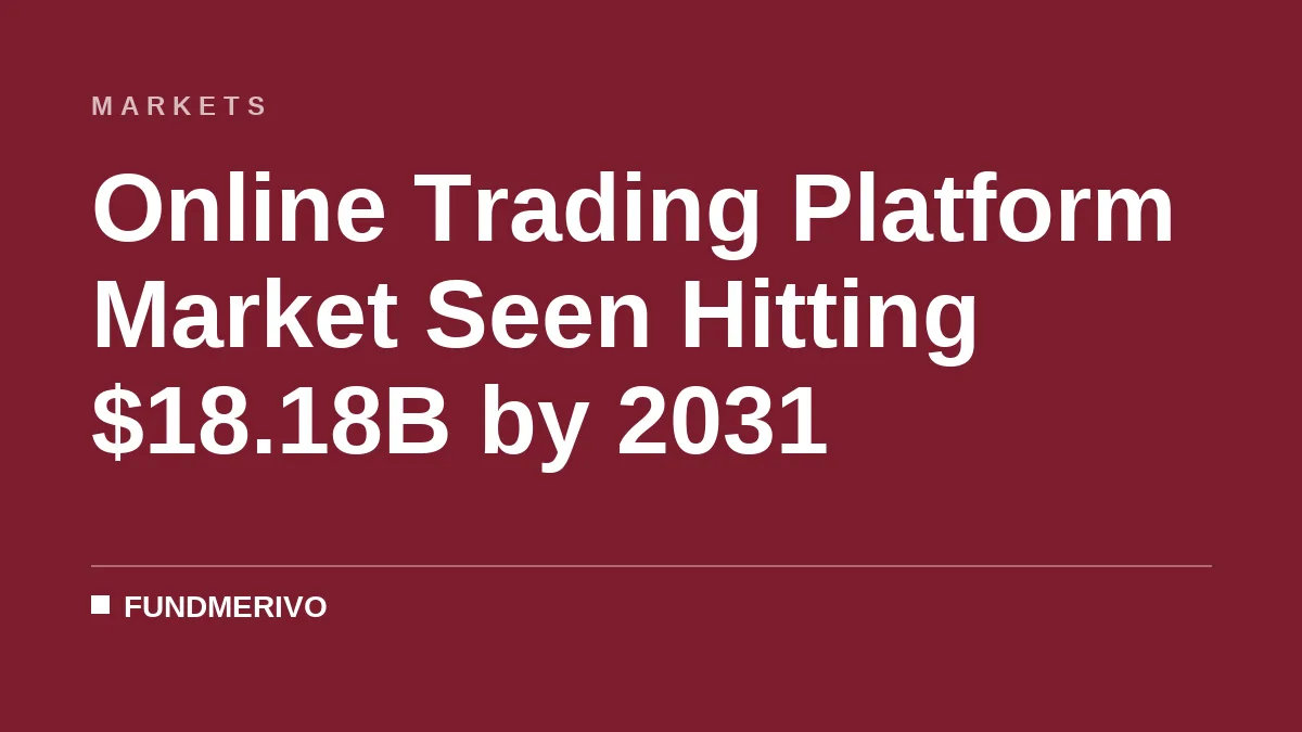 Online Trading Platform Market Seen Hitting $18.18B by 2031