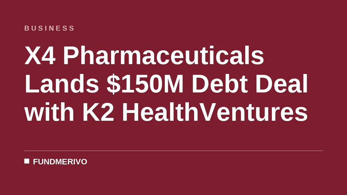 X4 Pharmaceuticals Lands $150M Debt Deal with K2 HealthVentures
