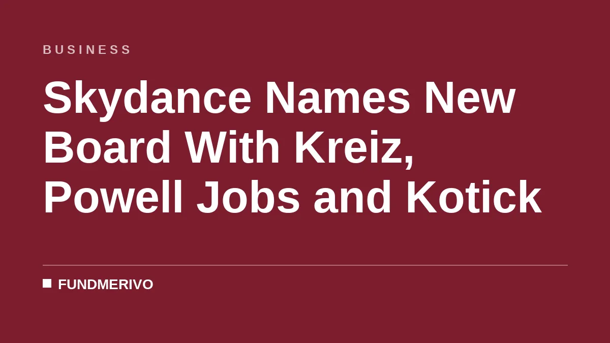 Skydance Names New Board With Kreiz, Powell Jobs and Kotick