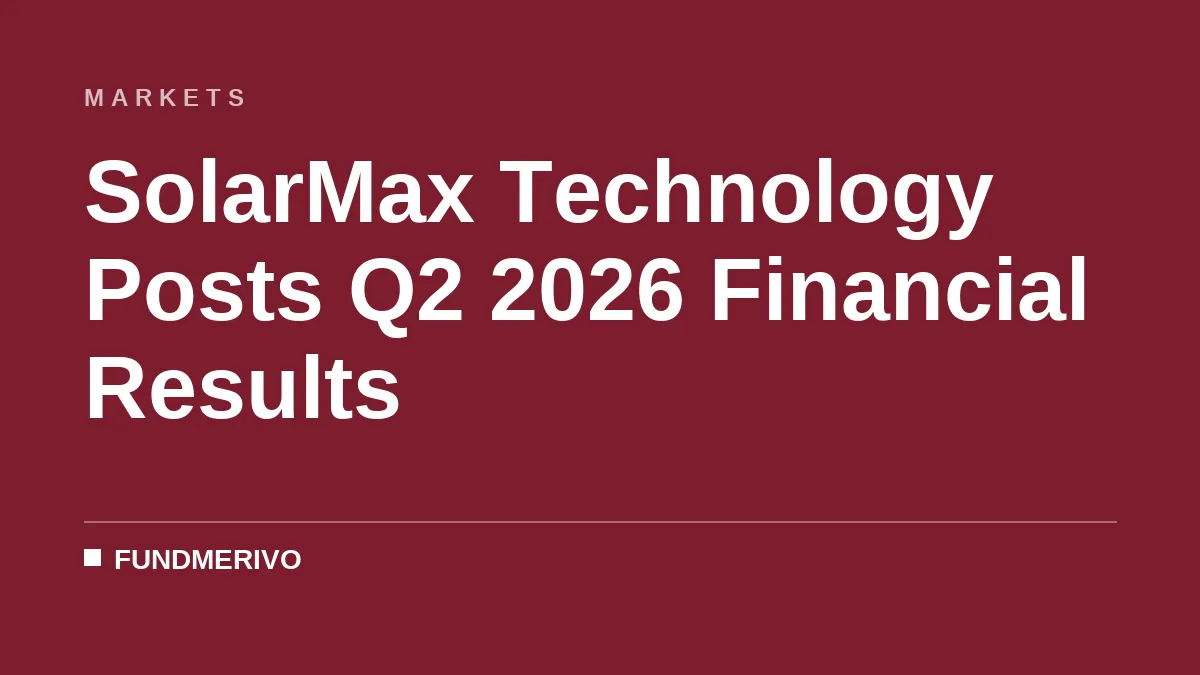 SolarMax Technology Posts Q2 2026 Financial Results