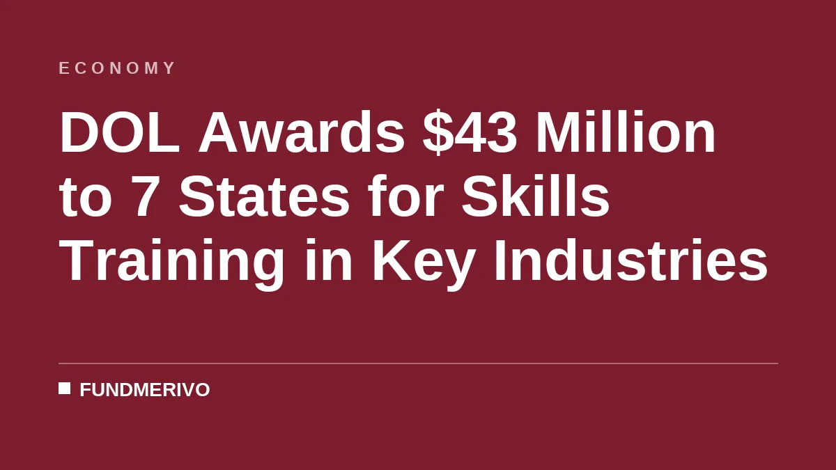DOL Awards $43 Million to 7 States for Skills Training in Key Industries