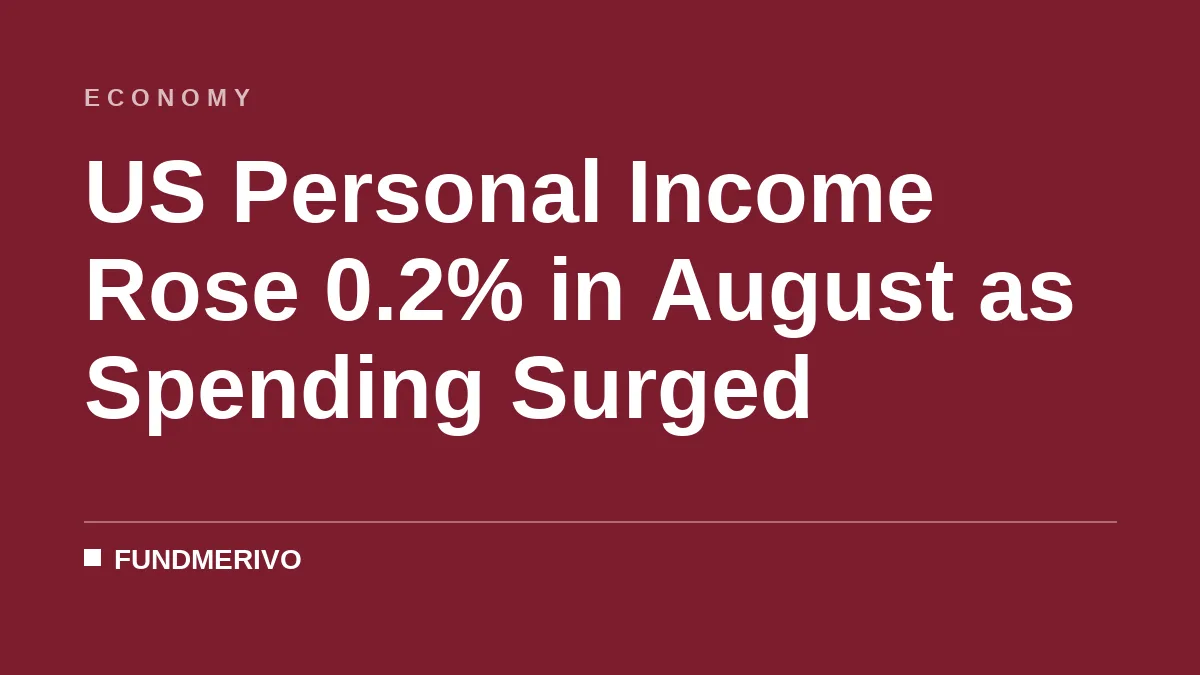 US Personal Income Rose 0.2% in August as Spending Surged