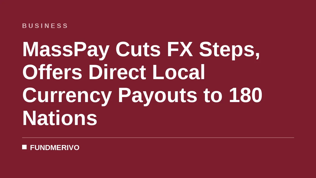 MassPay Cuts FX Steps, Offers Direct Local Currency Payouts to 180 Nations