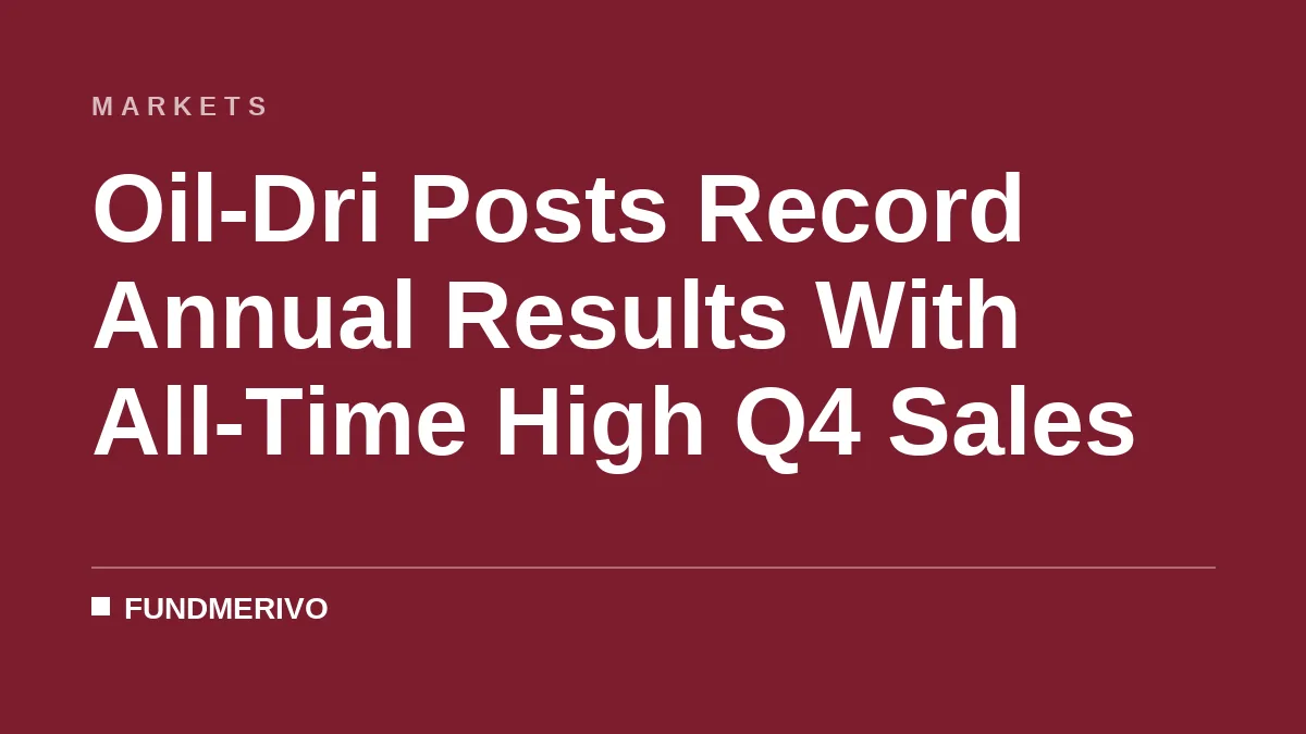 Oil-Dri Posts Record Annual Results With All-Time High Q4 Sales