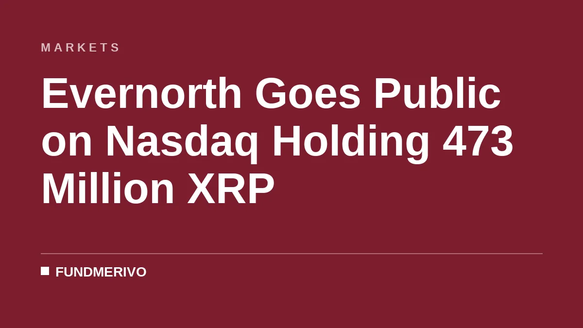Evernorth Goes Public on Nasdaq Holding 473 Million XRP