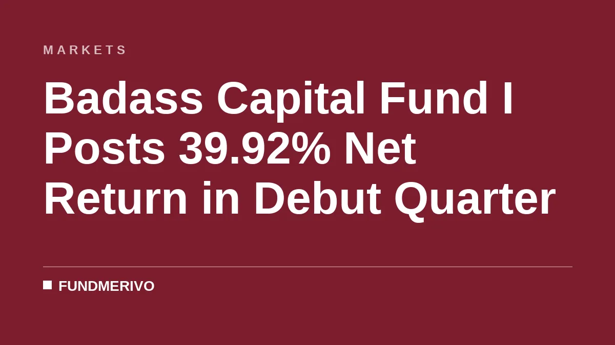 Badass Capital Fund I Posts 39.92% Net Return in Debut Quarter