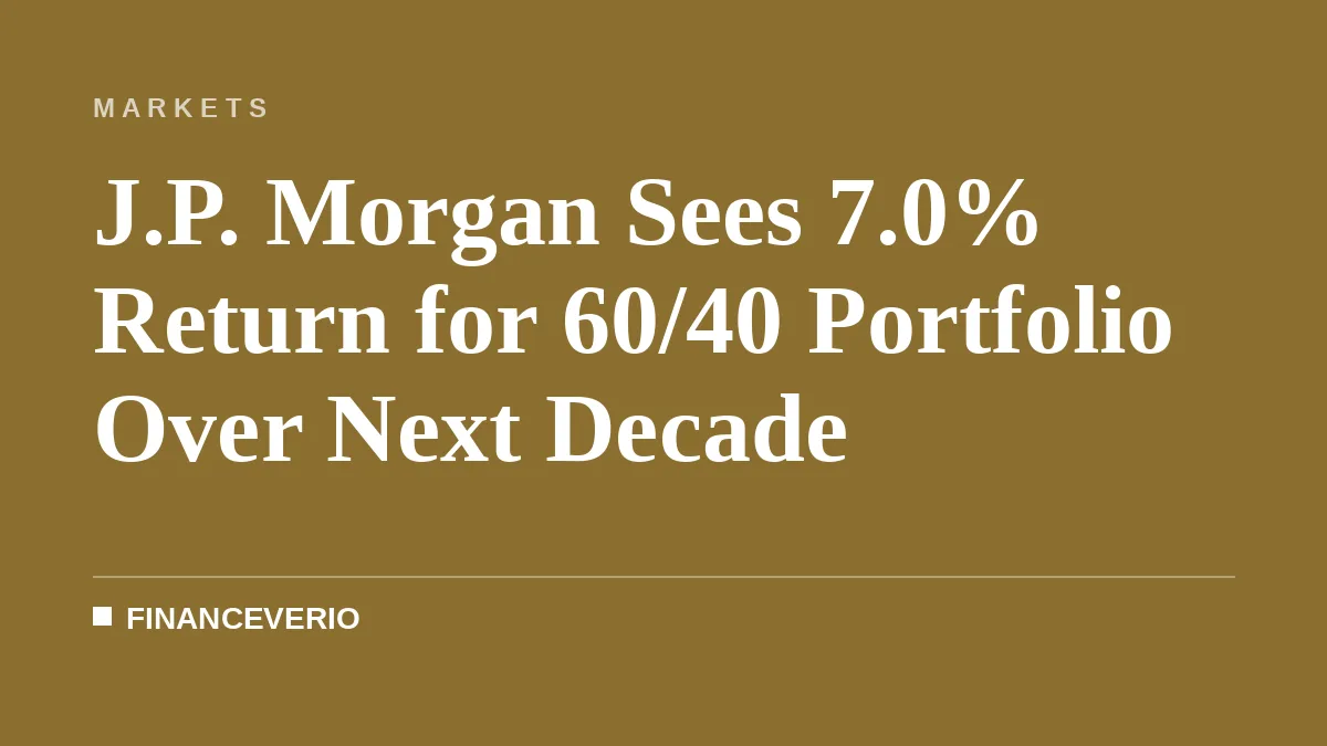 J.P. Morgan Sees 7.0% Return for 60/40 Portfolio Over Next Decade