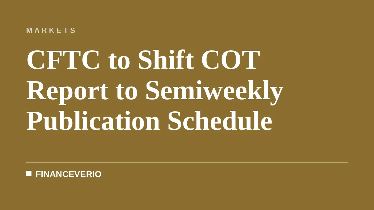 CFTC to Shift COT Report to Semiweekly Publication Schedule