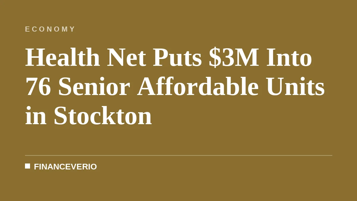 Health Net Puts $3M Into 76 Senior Affordable Units in Stockton