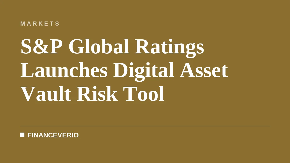 S&P Global Ratings Launches Digital Asset Vault Risk Tool